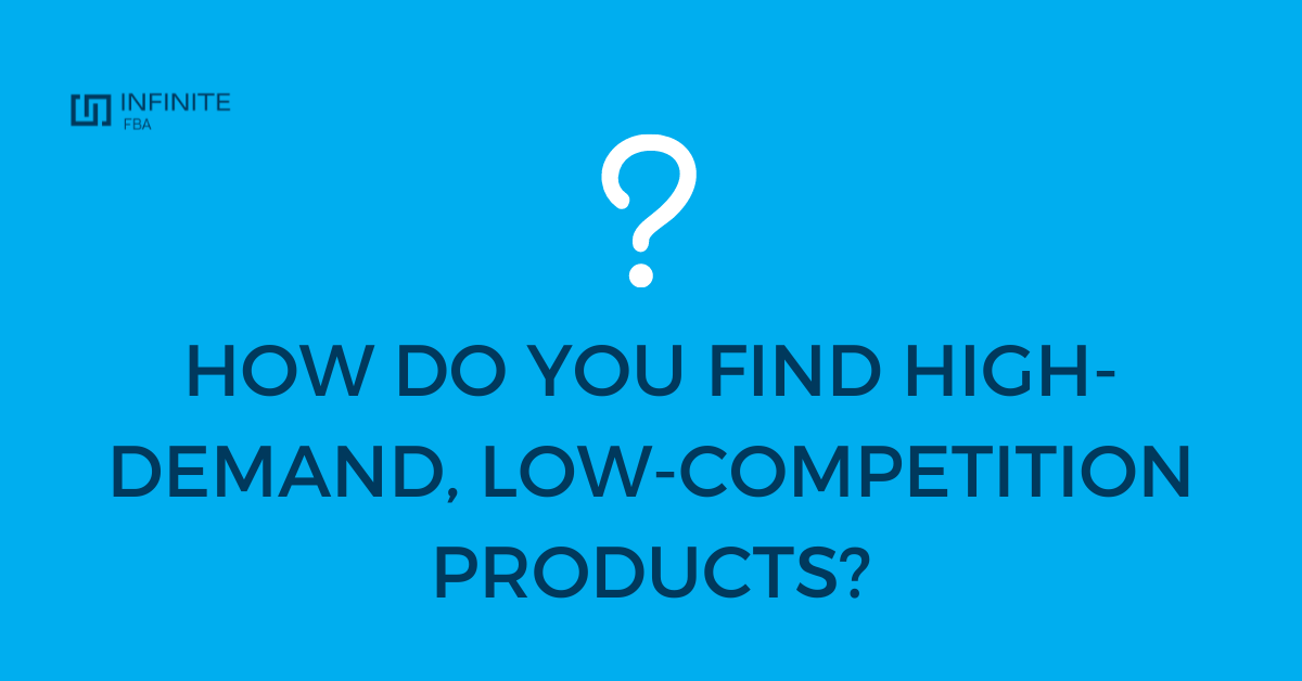 How Do You Find High-Demand, Low-Competition Products_