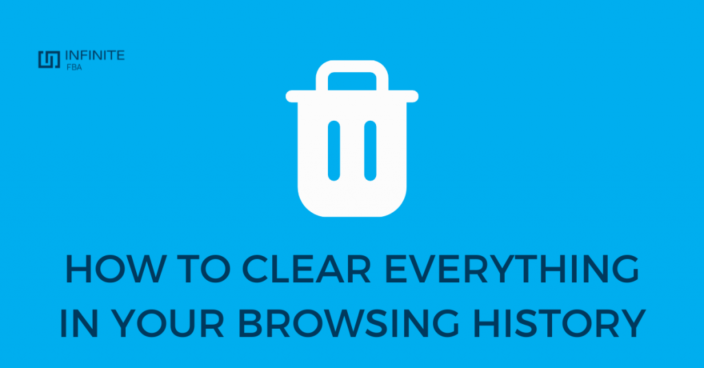 How to Clear Everything in Your Browsing History