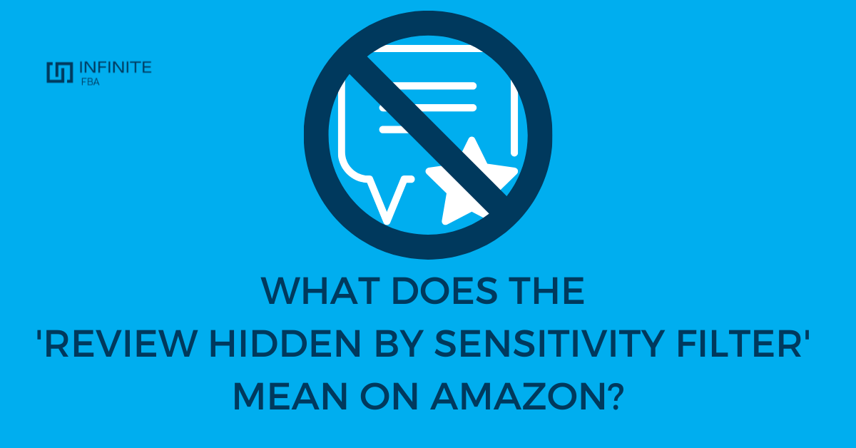 Amazon Review Hidden by Sensitivity Filter Infinite FBA
