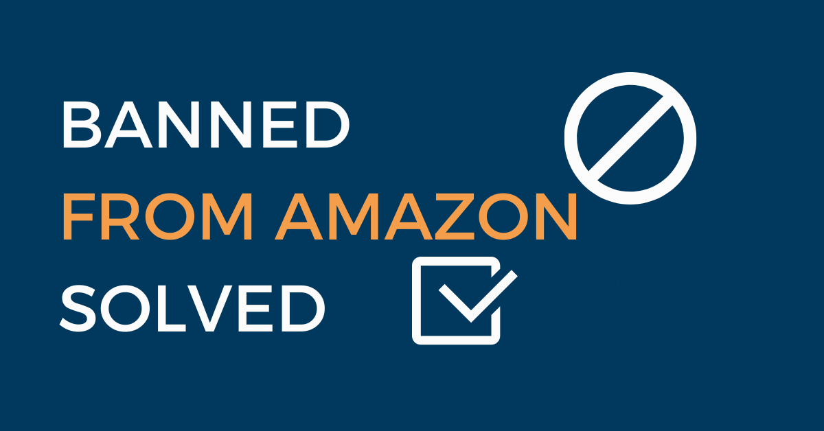 Banned From Amazon - How To Get Back On