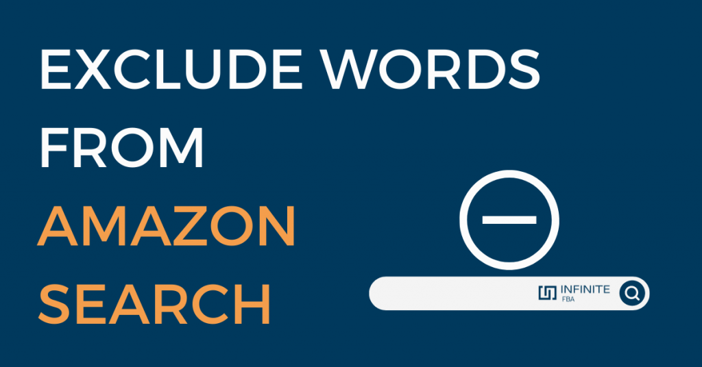 Amazon Search Exclude Words Infinite FBA