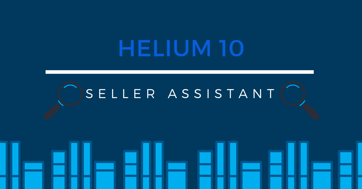 Helium 10 Seller Assistant